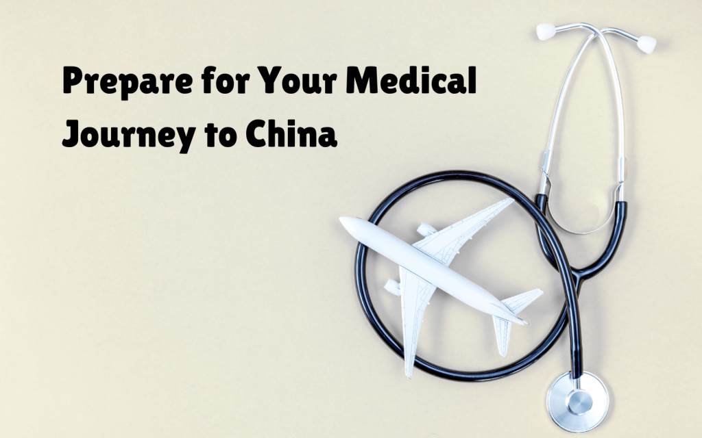 How to Prepare for Your Medical Journey to China